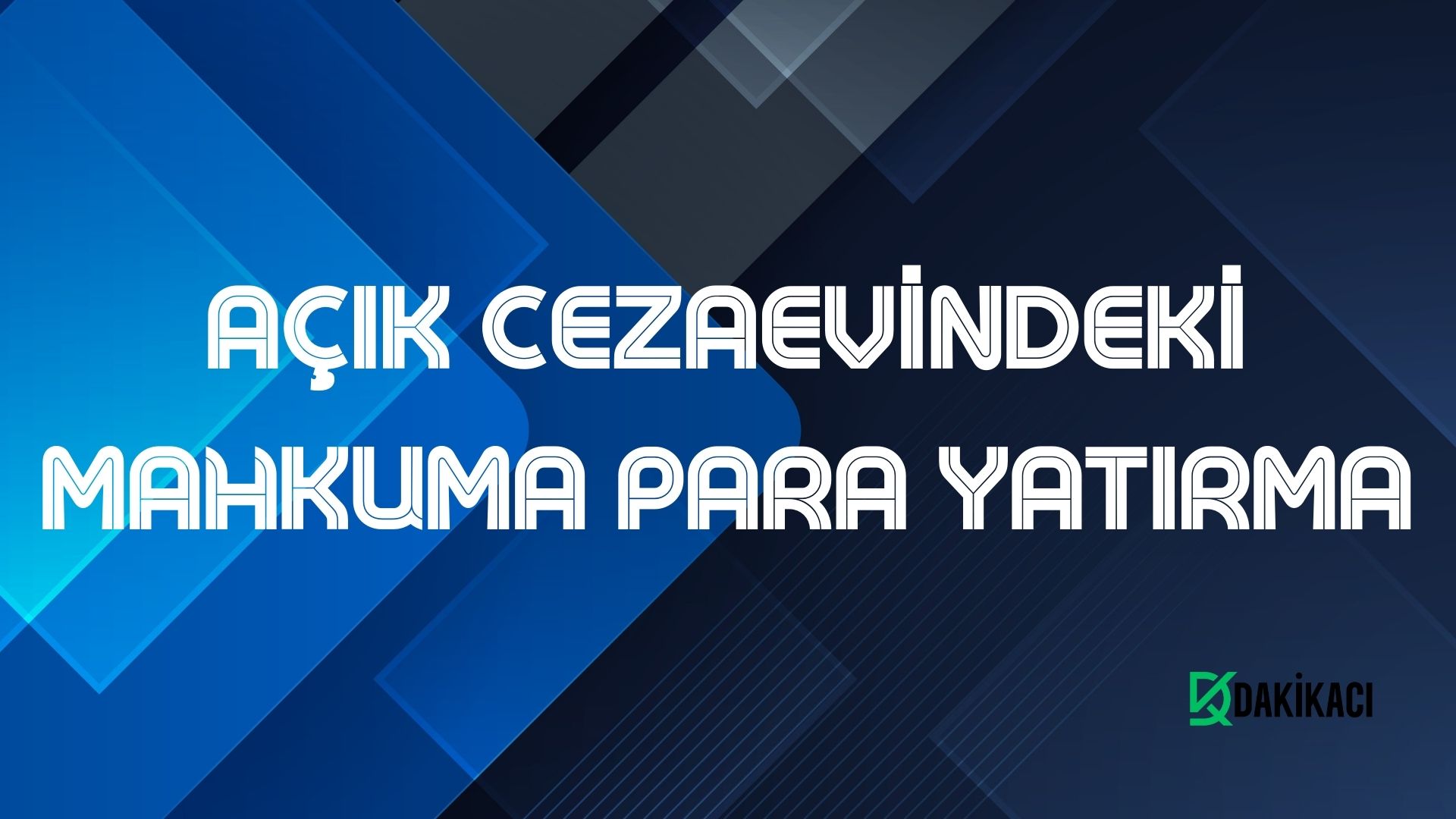 AÇIK CEZAEVİNDEKİ MAHKUMA PARA YATIRMA